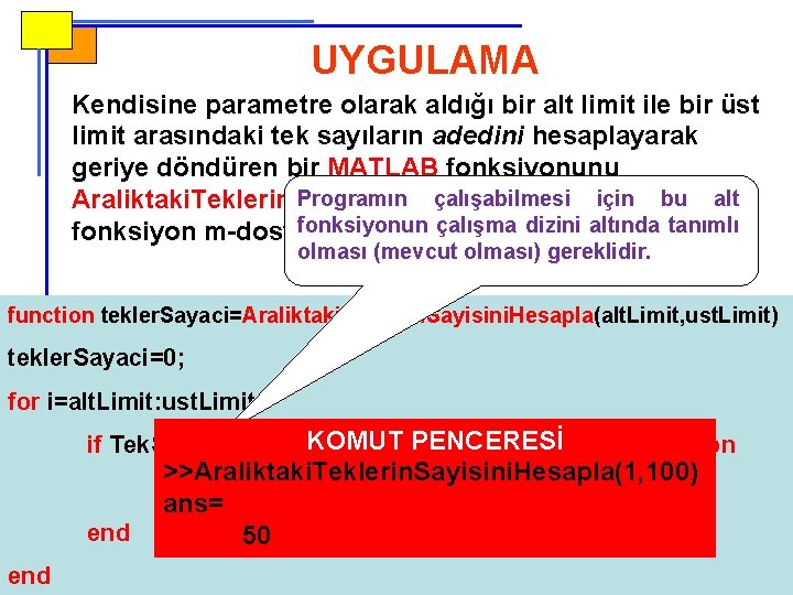 UYGULAMA Kendisine parametre olarak aldığı bir alt limit ile bir üst limit arasındaki tek