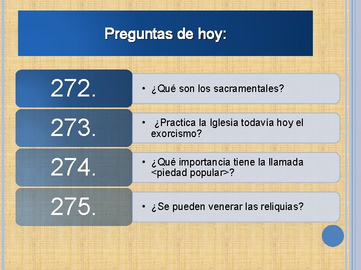 Preguntas de hoy: 272. • ¿Qué son los sacramentales? 273. • ¿Practica la Iglesia