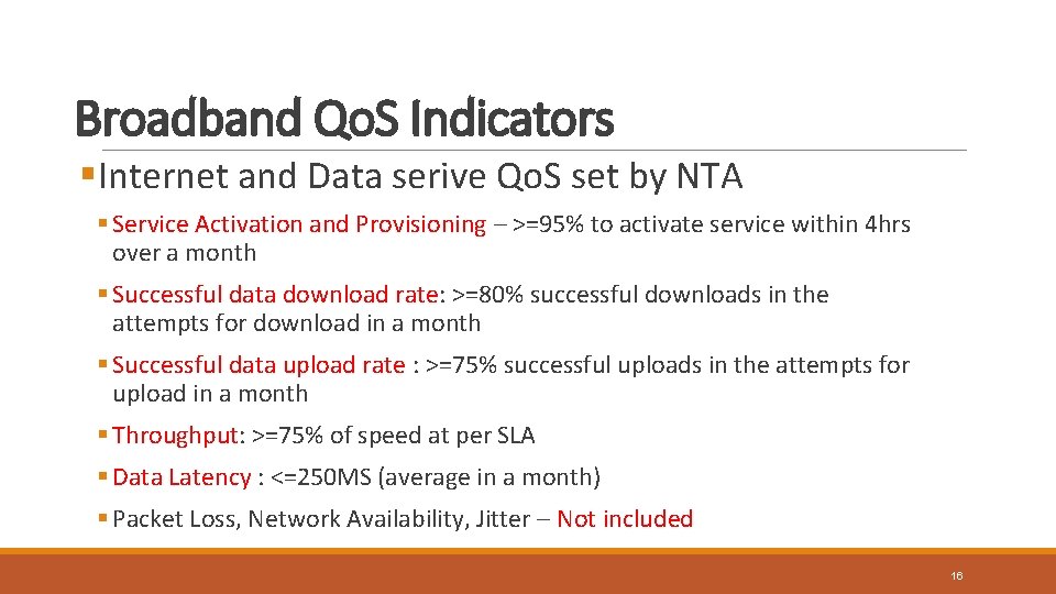 Broadband Qo. S Indicators §Internet and Data serive Qo. S set by NTA §