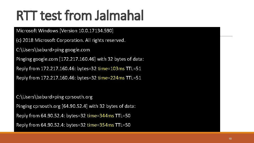 RTT test from Jalmahal Microsoft Windows [Version 10. 0. 17134. 590] (c) 2018 Microsoft