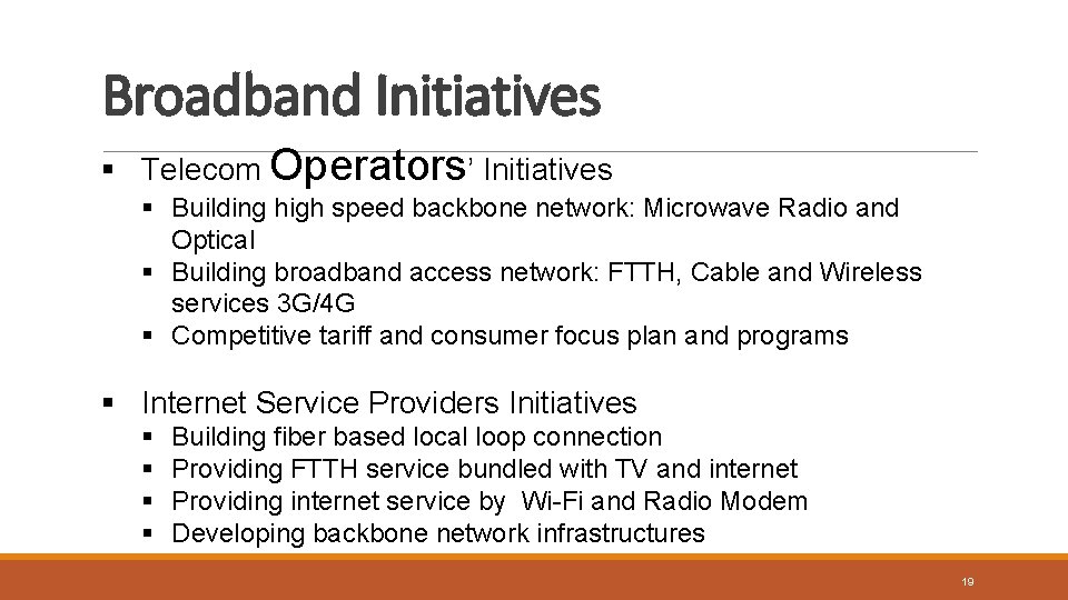 Broadband Initiatives § Telecom Operators’ Initiatives § Building high speed backbone network: Microwave Radio