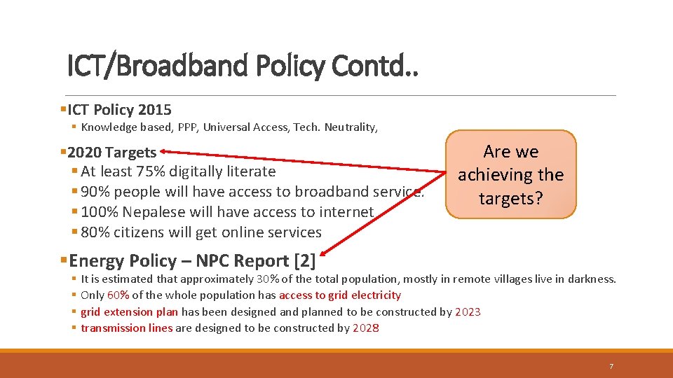 ICT/Broadband Policy Contd. . §ICT Policy 2015 § Knowledge based, PPP, Universal Access, Tech.