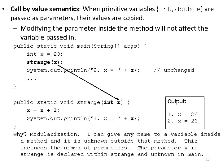  • Call by value semantics: When primitive variables (int, double) are passed as
