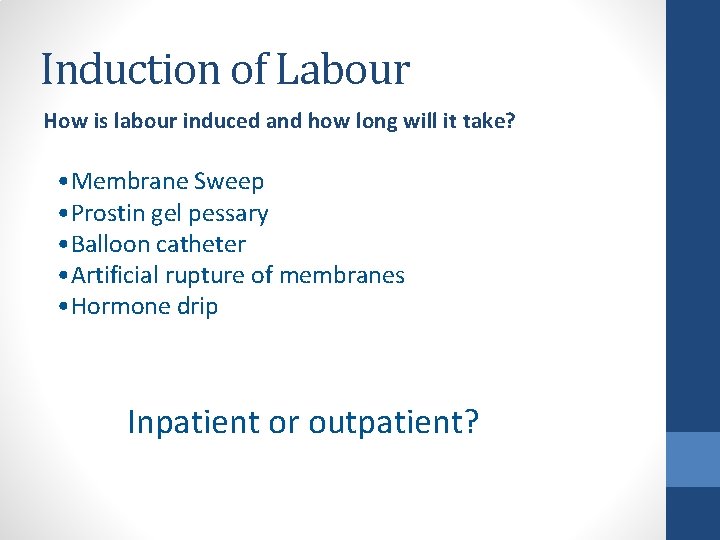 Induction of Labour How is labour induced and how long will it take? •