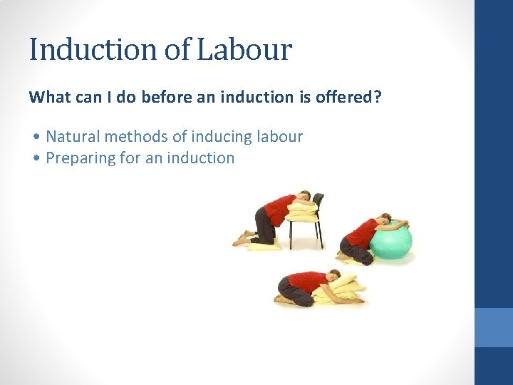 Induction of Labour What can I do before an induction is offered? • Natural