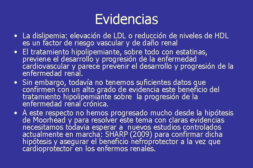 Evidencias • La dislipemia: elevación de LDL o reducción de niveles de HDL es
