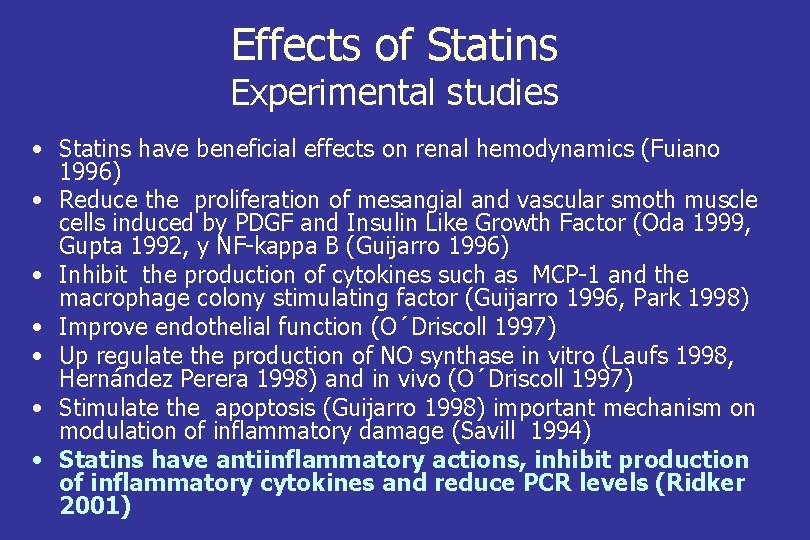 Effects of Statins Experimental studies • Statins have beneficial effects on renal hemodynamics (Fuiano
