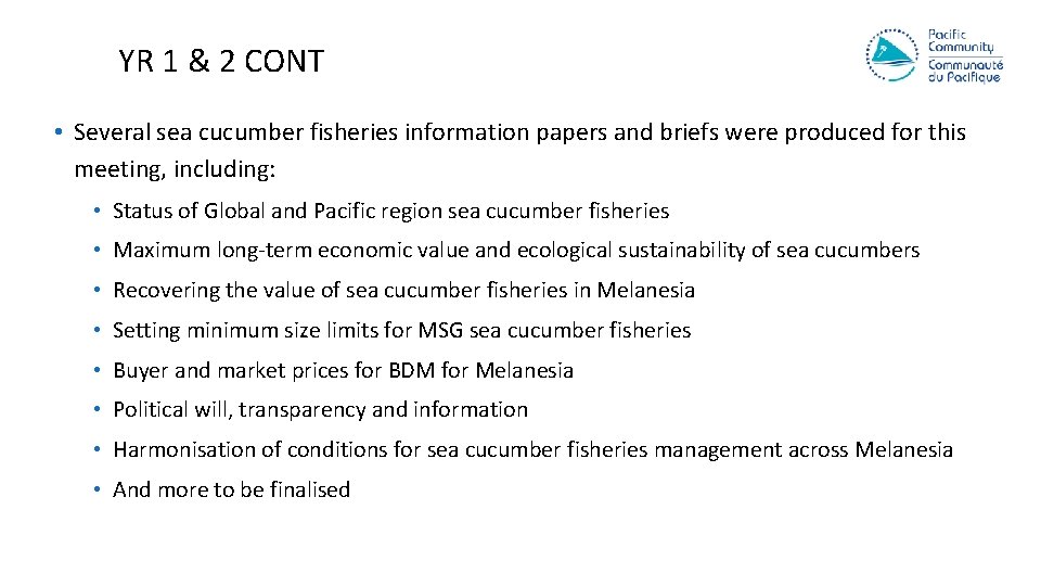 YR 1 & 2 CONT • Several sea cucumber fisheries information papers and briefs