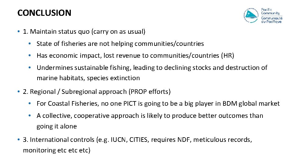 CONCLUSION • 1. Maintain status quo (carry on as usual) • State of fisheries