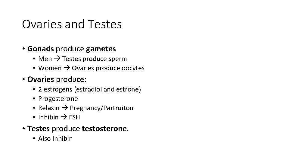 Ovaries and Testes • Gonads produce gametes • Men Testes produce sperm • Women