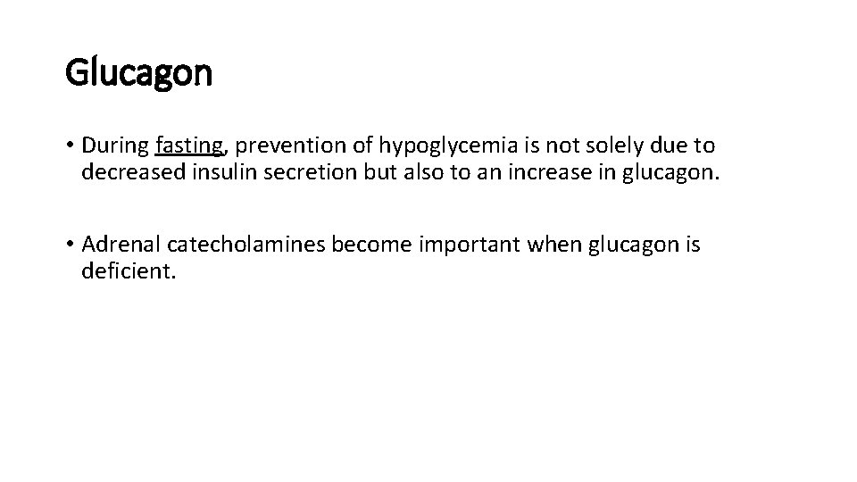 Glucagon • During fasting, prevention of hypoglycemia is not solely due to decreased insulin