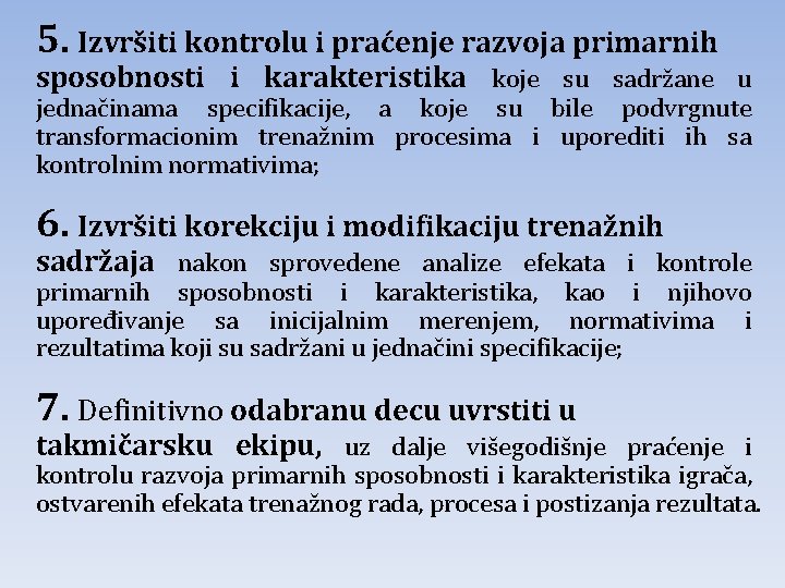 5. Izvršiti kontrolu i praćenje razvoja primarnih sposobnosti i karakteristika koje su sadržane u