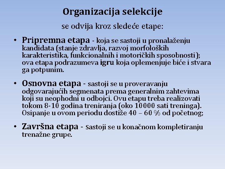 Organizacija selekcije se odvija kroz sledeće etape: • Pripremna etapa - koja se sastoji