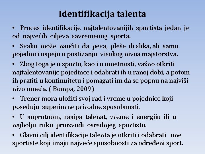 Identifikacija talenta • Proces identifikacije najtalentovanijih sportista jedan je od najvećih ciljeva savremenog sporta.