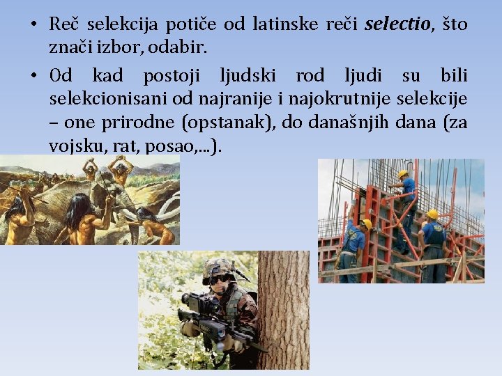  • Reč selekcija potiče od latinske reči selectio, što znači izbor, odabir. •