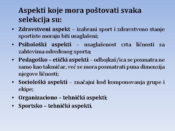 Aspekti koje mora poštovati svaka selekcija su: • Zdravstveni aspekt – izabrani sport i