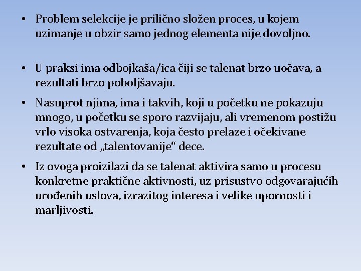  • Problem selekcije je prilično složen proces, u kojem uzimanje u obzir samo