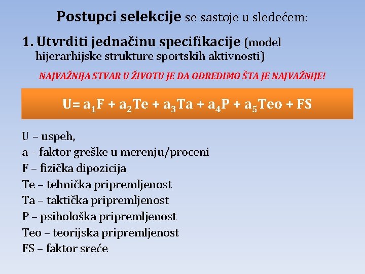 Postupci selekcije se sastoje u sledećem: 1. Utvrditi jednačinu specifikacije (model hijerarhijske strukture sportskih