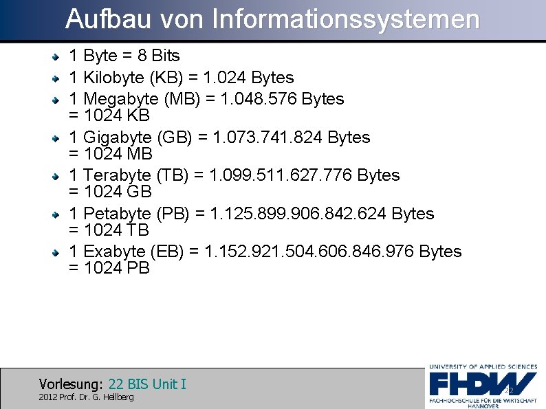 Aufbau von Informationssystemen 1 Byte = 8 Bits 1 Kilobyte (KB) = 1. 024