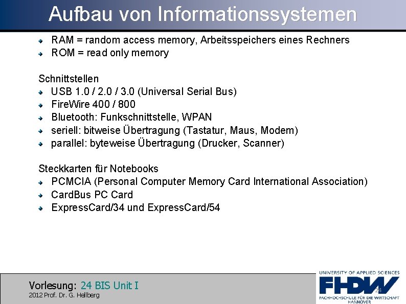 Aufbau von Informationssystemen RAM = random access memory, Arbeitsspeichers eines Rechners ROM = read