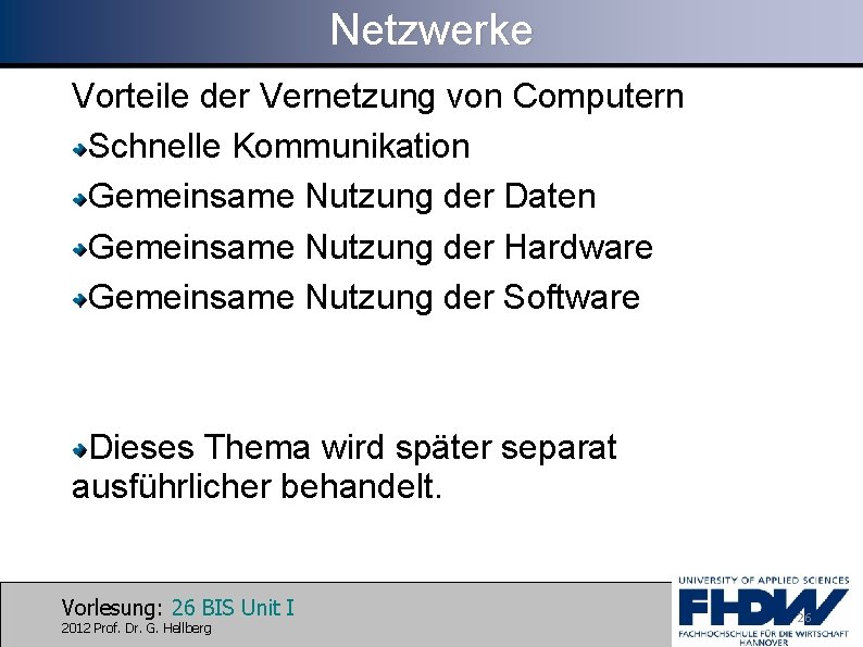 Netzwerke Vorteile der Vernetzung von Computern Schnelle Kommunikation Gemeinsame Nutzung der Daten Gemeinsame Nutzung