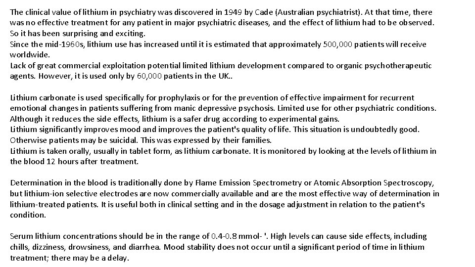 The clinical value of lithium in psychiatry was discovered in 1949 by Cade (Australian