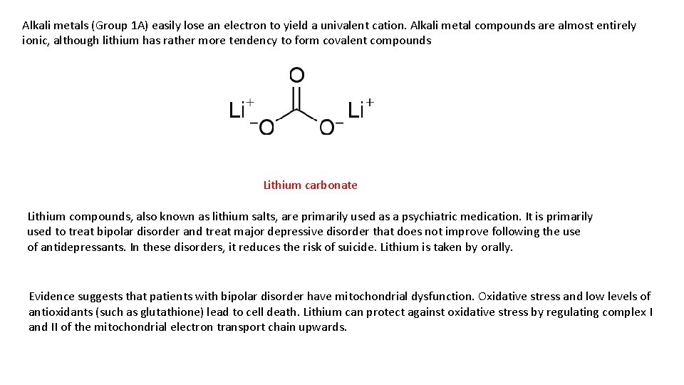 Alkali metals (Group 1 A) easily lose an electron to yield a univalent cation.