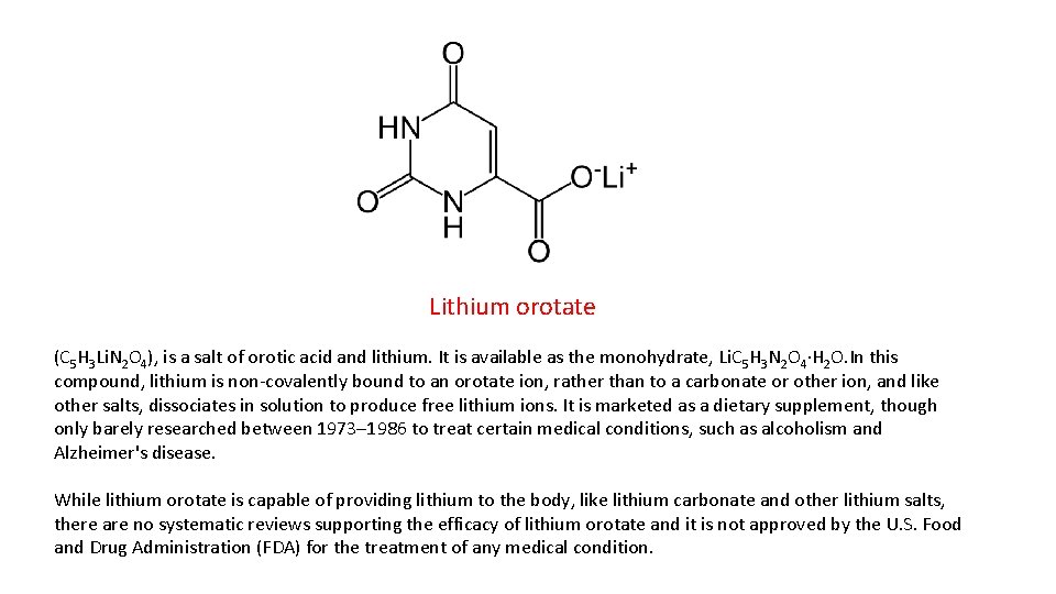 Lithium orotate (C 5 H 3 Li. N 2 O 4), is a salt