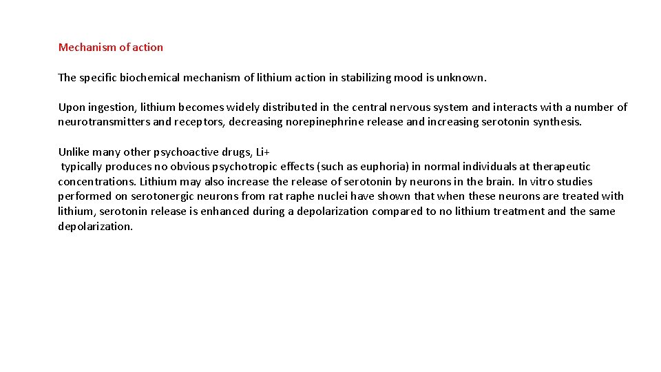 Mechanism of action The specific biochemical mechanism of lithium action in stabilizing mood is