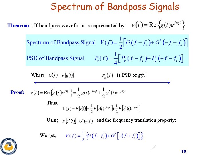 Spectrum of Bandpass Signals Theorem: If bandpass waveform is represented by Where is PSD