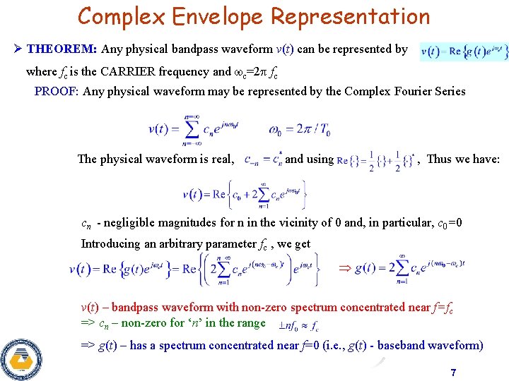 Complex Envelope Representation Ø THEOREM: Any physical bandpass waveform v(t) can be represented by