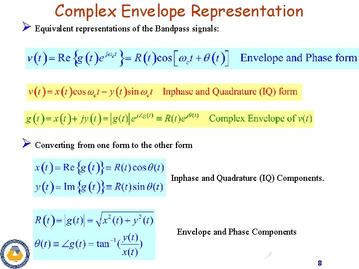 Complex Envelope Representation Ø Equivalent representations of the Bandpass signals: Ø Converting from one