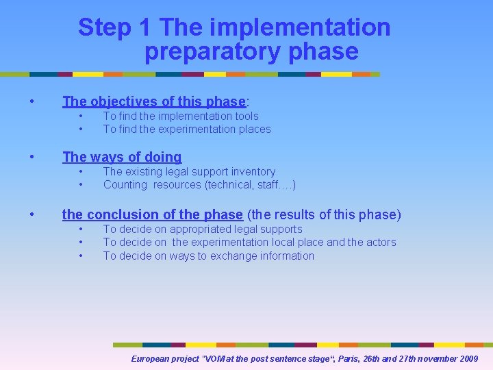 Step 1 The implementation preparatory phase • The objectives of this phase: • • Step 1 The implementation preparatory phase • The objectives of this phase: • •