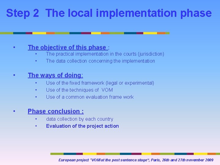 Step 2 The local implementation phase • The objective of this phase : • Step 2 The local implementation phase • The objective of this phase : •