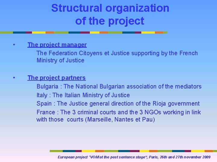 Structural organization of the project • The project manager The Federation Citoyens et Justice Structural organization of the project • The project manager The Federation Citoyens et Justice