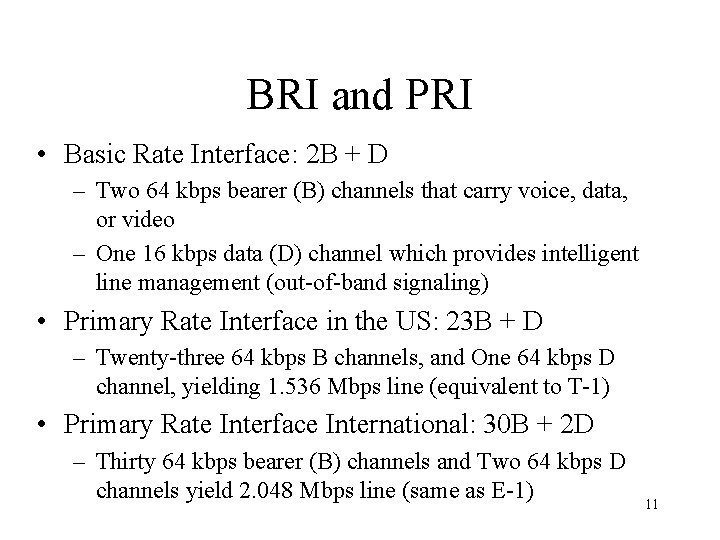 BRI and PRI • Basic Rate Interface: 2 B + D – Two 64