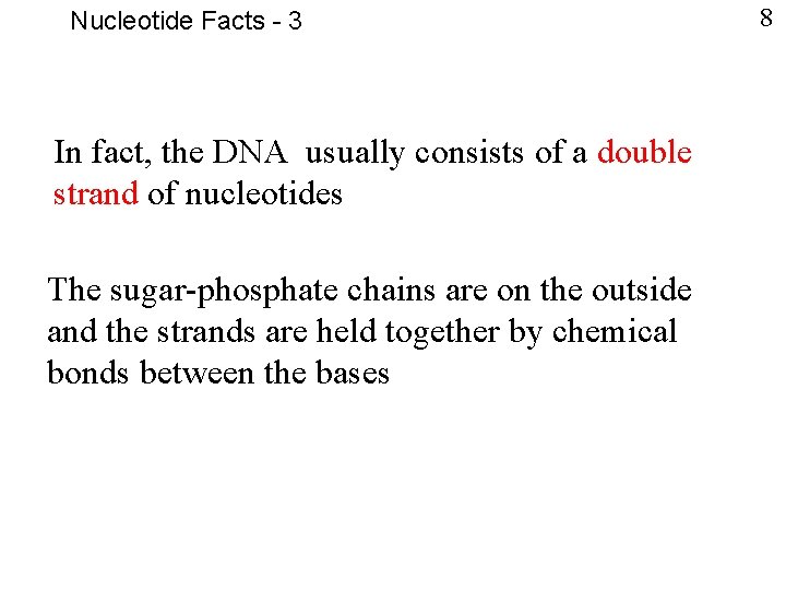 Nucleotide Facts - 3 In fact, the DNA usually consists of a double strand