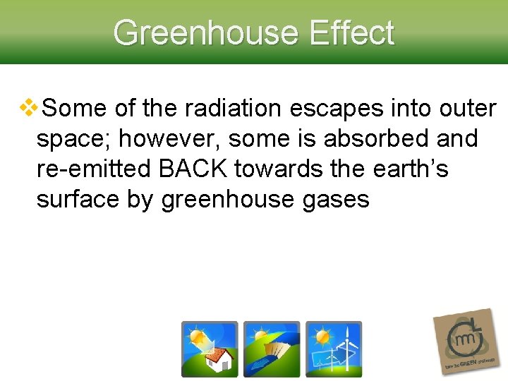 Greenhouse Effect v. Some of the radiation escapes into outer space; however, some is