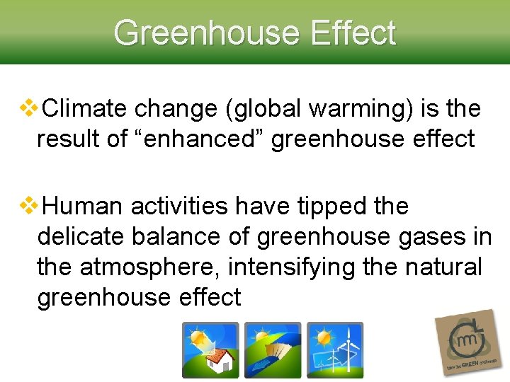 Greenhouse Effect v. Climate change (global warming) is the result of “enhanced” greenhouse effect
