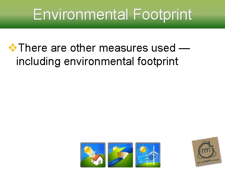 Environmental Footprint v. There are other measures used — including environmental footprint 