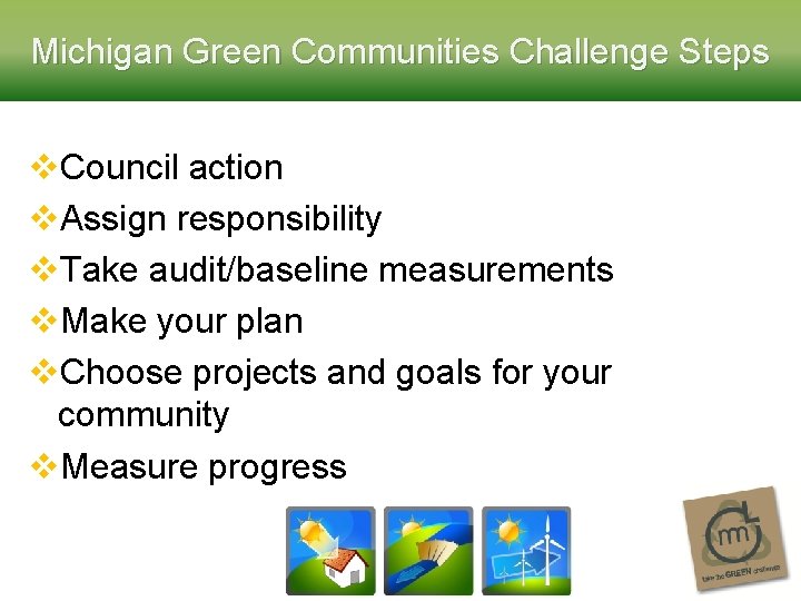 Michigan Green Communities Challenge Steps v. Council action v. Assign responsibility v. Take audit/baseline