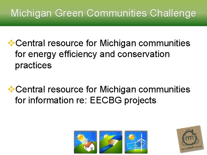 Michigan Green Communities Challenge v. Central resource for Michigan communities for energy efficiency and