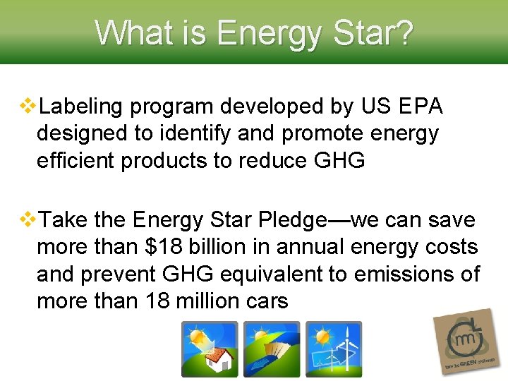 What is Energy Star? v. Labeling program developed by US EPA designed to identify