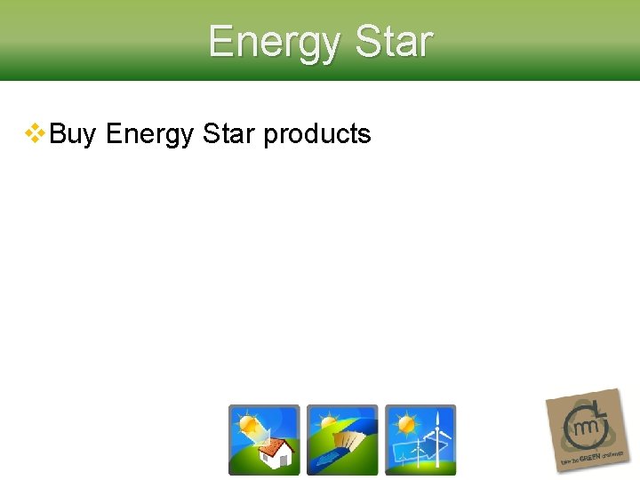 Energy Star v. Buy Energy Star products 