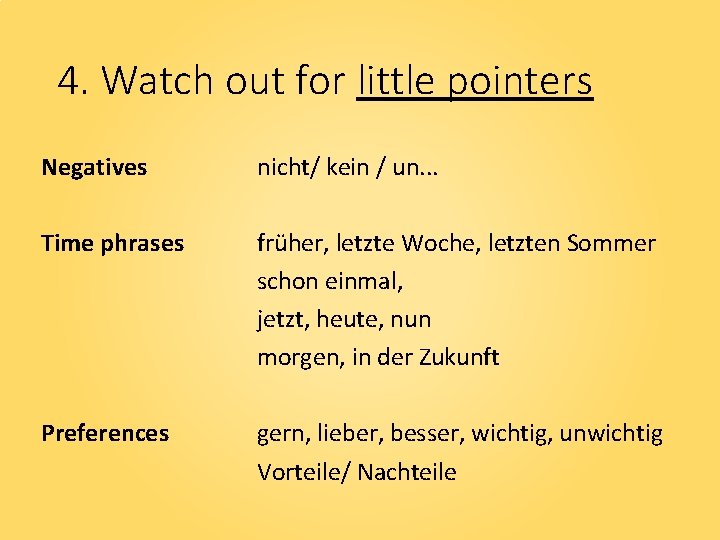 4. Watch out for little pointers Negatives nicht/ kein / un. . . Time