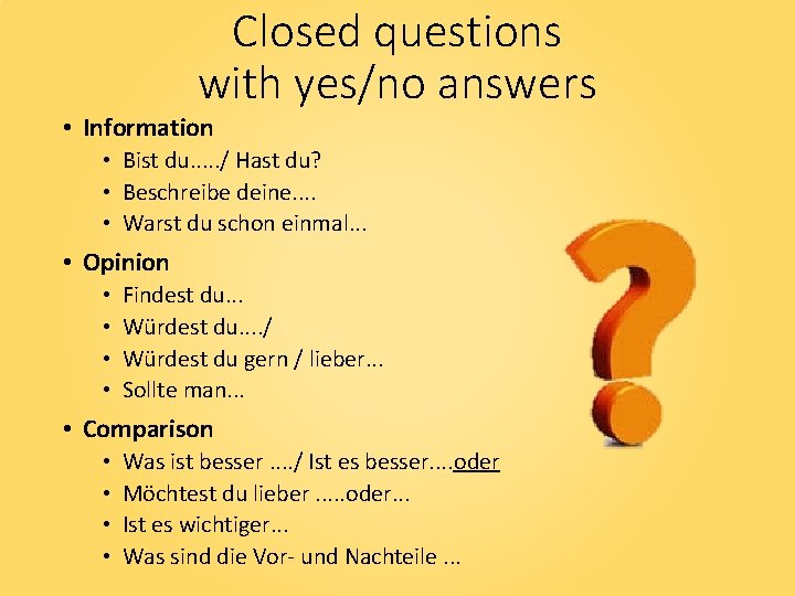 Closed questions with yes/no answers • Information • Bist du. . . / Hast
