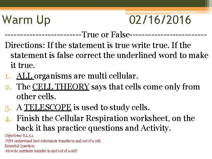 Warm Up 02/16/2016 -------------True or False------------Directions: If the statement is true write true. If