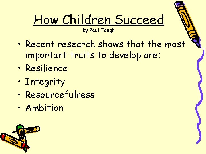 How Children Succeed by Paul Tough • Recent research shows that the most important