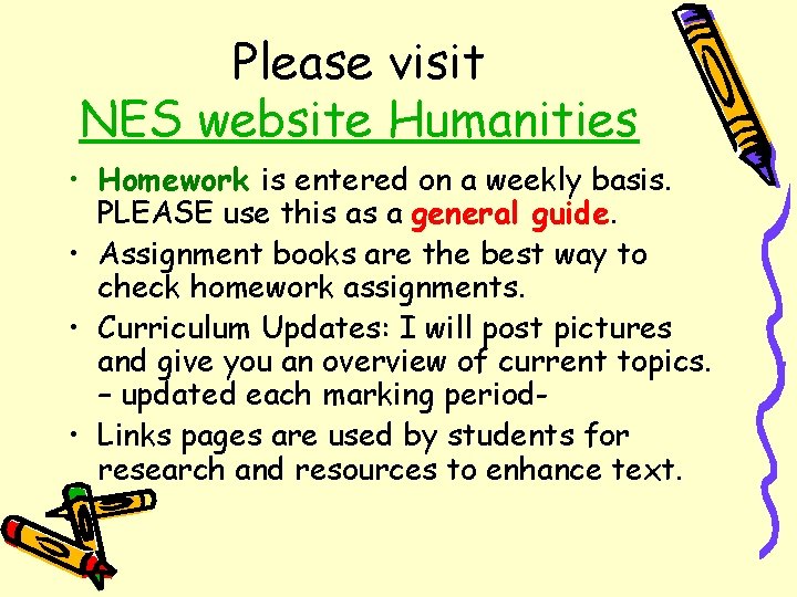Please visit NES website Humanities • Homework is entered on a weekly basis. PLEASE