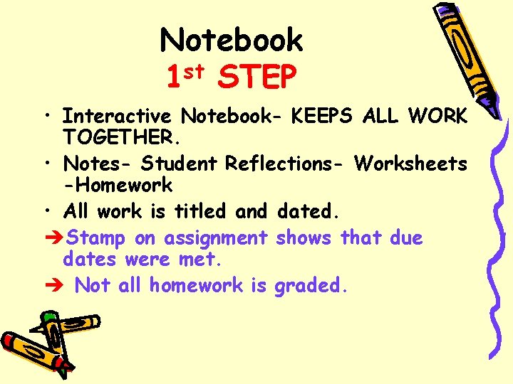 Notebook 1 st STEP • Interactive Notebook- KEEPS ALL WORK TOGETHER. • Notes- Student